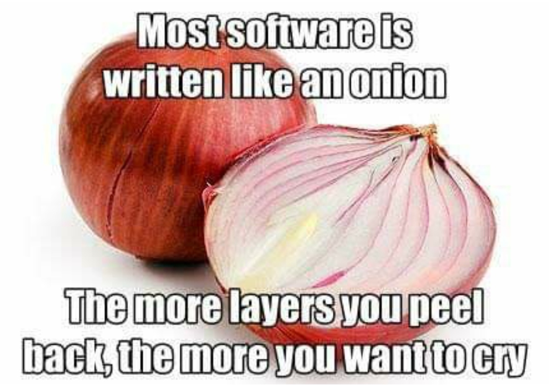 A photograph of an onion with overlaid text: 'Most software is written line an onion. The more layers you peel, the more you want to cry'